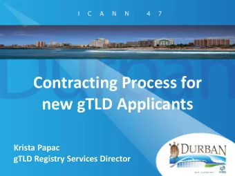 Contracting Process for  new gTLD Applicants  Krista Papac  gTLD Registry Services Director  Agenda