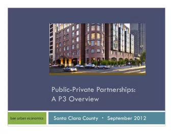 Public-Private Partnerships:  A P3 Overview Santa Clara County  September 2012  bae urban