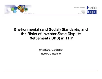 Environmental (and Social) Standards, and  the Risks of Investor-State Dispute  Settlement (ISDS)