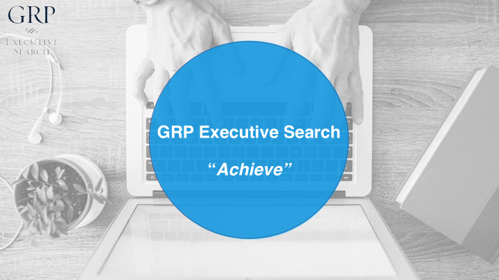 grp executive search achieve 1 stages of the selection