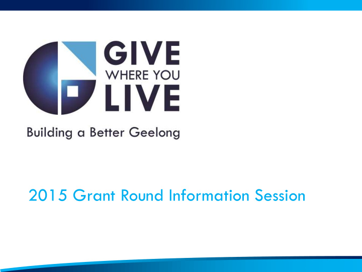 2015 grant round information session