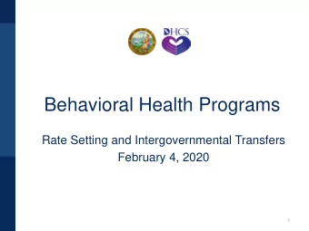 Behavioral Health Programs  Rate Setting and Intergovernmental Transfers  February 4, 2020  1