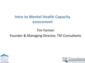 Founder &amp; Managing Director, TSF Consultants  Intro to Mental Capacity  Mental Capacity -