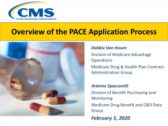 Overview of the PACE Application Process  Debbie Van Hoven  Division of Medicare Advantage