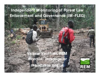 Independent M onitoring of Forest Law  Enforcement and Governance (IM -FLEG)  Valerie Vauthier, REM