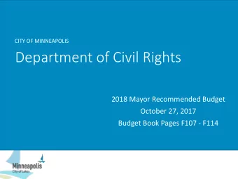Department of Civil Rights  2018 Mayor Recommended Budget  October 27, 2017  Budget Book Pages F107