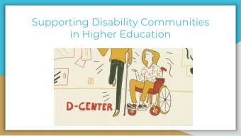 in Higher Education  Lesley Ellis, MA  D Center Manager  She/her  disabled person  Email: