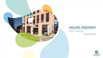 AGUAS ANDINAS  Results Meeting  September 14 2018  AGENDA  Financial Performance  Investments