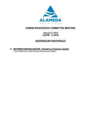 ADDENDUM MATERIALS  E. INFORMATION/DISCUSSION:  Residency Programs Update  Tony Redmond, Chief