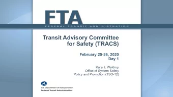 Transit Advisory Committee  for Safety (TRACS)  February 25-26, 2020  Day 1  Kara J. Waldrup