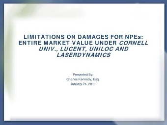 LIMITATIONS ON DAMAGES FOR NPEs: ENTIRE MARKET VALUE UNDER CORNELL  UNIV., LUCENT, UNILOC AND