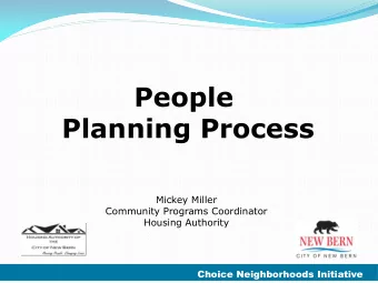 People  Planning Process  Mickey Miller  Community Programs Coordinator  Housing Authority  Choice