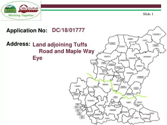 Address:  Land adjoining Tuffs  Road and Maple Way  Eye  Slide 2  Site Location Plan  Slide 3