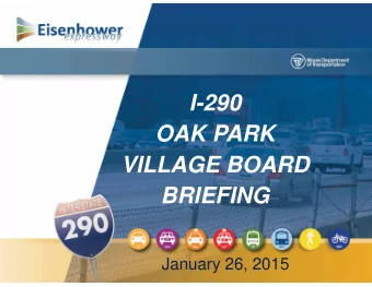 I-290  OAK PARK  VILLAGE BOARD  BRIEFING  January 26, 2015  1  I-290 Planning Process &amp;