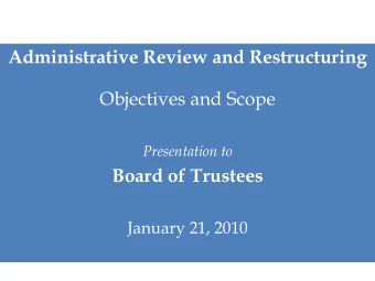 Administrative Review and Restructuring  Objectives and Scope  Presentation to  Board of Trustees