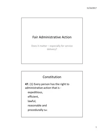 Fair Administrative Action  Does it matter  especially for service  delivery?  Constitution 47.