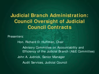 Judicial Branch Administration:  Council Oversight of Judicial  Council Contracts  Presenters: