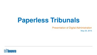 Paperless Tribunals  Presentation of Digital Administration  May 29, 2019  Our Journey Our Goal