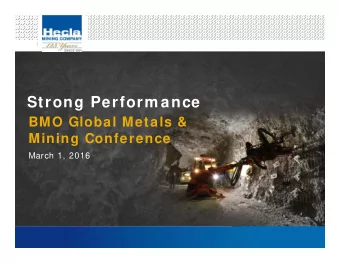Strong Perform ance  BMO Global Metals &amp;  Mining Conference  March 1, 2016  Cautionary Statem