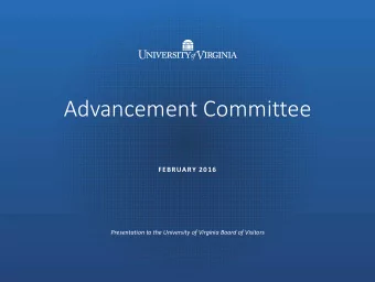 Advancement Committee  FEBRUARY 2016  Presentation to the University of Virginia Board of Visitors