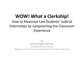 WOW! What a Clerkship!  How to Maximize Law Students Judicial  Externships by Jumpstarting the