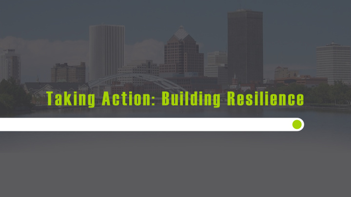 taking action building resilience the greater rochester