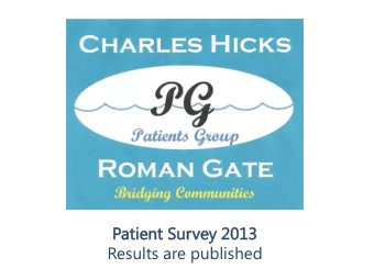 Results are published  CH  CH&amp;R  &amp;RG Pati  tient  ent Grou  oup  p Survey  ey 2013