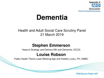 Dementia  Health and Adult Social Care Scrutiny Panel  21 March 2019  Stephen Emmerson  Head of