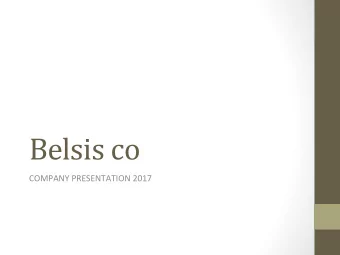 Belsis co  COMPANY PRESENTATION 2017  Our company  The company belsis co was founded in 1956.