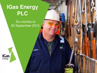 IGas Energy  PLC  Six months to  30 September 2013  IGas Energy overview  Leading UK onshore