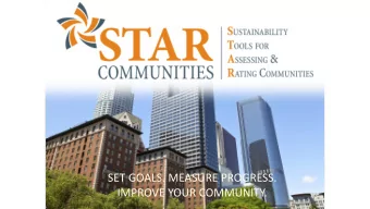 SET GOALS. MEASURE PROGRESS.  IMPROVE YOUR COMMUNITY.  STAR Community Rating System  The STAR
