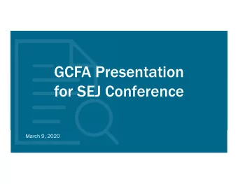 GCFA Presentation  for SEJ Conference  PRESENTATION TITLE  Sub Title/Author/Presenter  March 9,