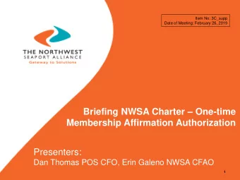 Briefing NWSA Charter  One-time  Membership Affirmation Authorization  Presenters:  Dan Thomas