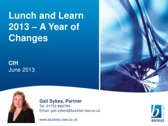 Lunch and Learn 2013  A Year of  Changes  CIH  June 2013  Gail Sykes, Partner  Tel: 01733 888794