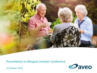 Presentation to Morgans Investor Conference  12 October 2016  Our Portfolio  Aveo Community