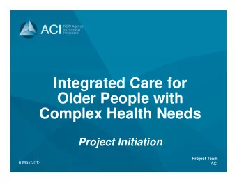 I t  Integrated Care for  t d C  f  Older People with  Older People with  Complex Health Needs