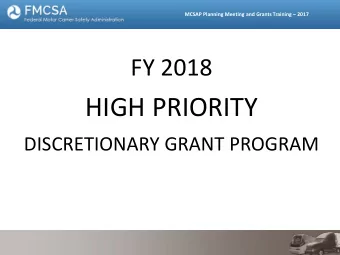 HIGH PRIORITY  DISCRETIONARY GRANT PROGRAM  MCSAP Planning Meeting and Grants Training  2017