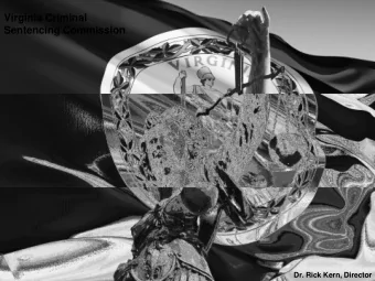 Virginia Criminal  Sentencing Commission  1  Dr. Rick Kern, Director  Sentencing Guidelines