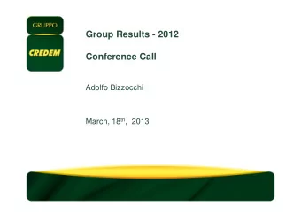 Group Results - 2012  Conference Call  Adolfo Bizzocchi March, 18 th ,  2013  FY 2012 and 4Q12