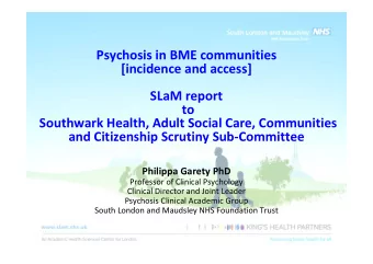 Psychosis in BME communities  [incidence and access]  SLaM report  to  Southwark Health, Adult