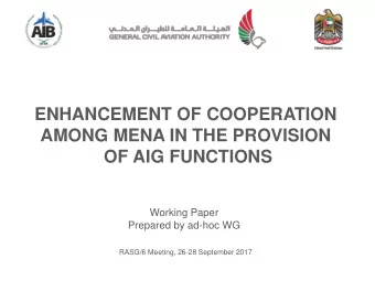 ENHANCEMENT OF COOPERATION  AMONG MENA IN THE PROVISION  OF AIG FUNCTIONS  Working Paper  Prepared