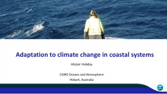 Adaptation to climate change in coastal systems  Alistair Hobday  CSIRO Oceans and Atmosphere