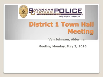 District 1 Town Hall  Meeting Van Johnson, Alderman Meeting Monday, May 2, 2016  Downtown  West
