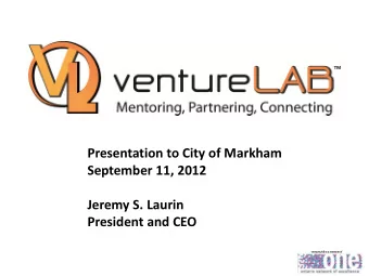 Jeremy S. Laurin  President and CEO  venture  reLAB  B is a member of  ventureLAB Mission Statement