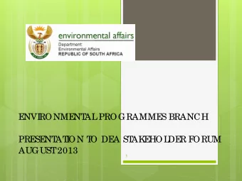 E  NVI  RONME  NT  AL  PROGRAMME  S BRANCH  PRE  SE  NT  AT  I  ON T  O DE  A ST  AK  E  HOL  DE  R