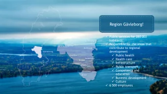 Region Gvleborg!  Public services for 280 000  habitants  Responsible for the areas that