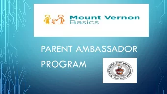 PARENT AMBASSADOR  PROGRAM  MISSION  To involve parents and the community  in their childrens
