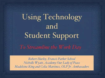 Using Technology  and   Student Support  To Streamline the Work Day  Robert Hurley, Francis