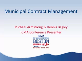 Municipal Contract Management  Michael Armstrong &amp; Dennis Bagley  ICMA Conference Presenter