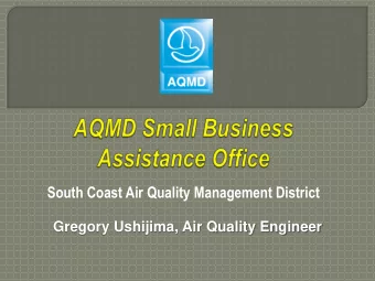 South Coast Air Quality Management District  Gregory Ushijima, Air Quality Engineer  100